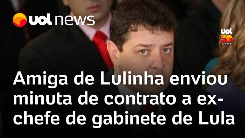 Amiga de Lulinha encaminhou minuta de contrato de medicamentos a ex-chefe de gabinete de Lula