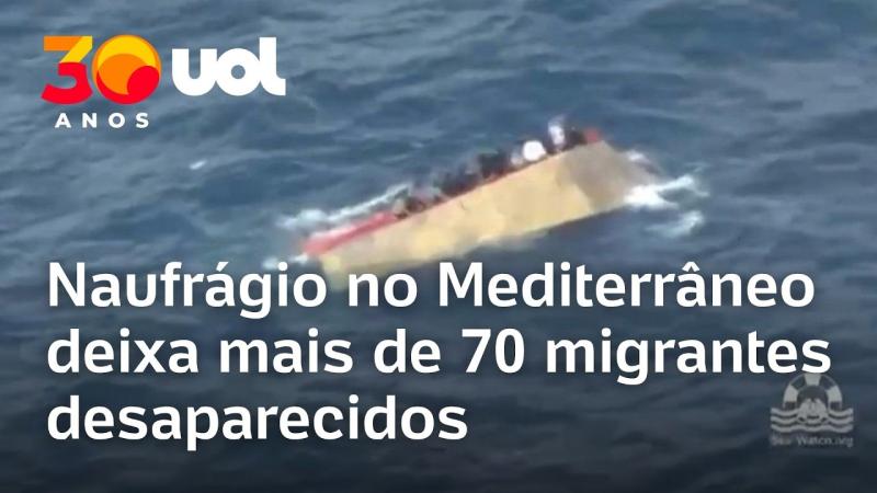 Naufrágio no Mediterrâneo deixa mais de 70 migrantes desaparecidos; assista ao vídeo